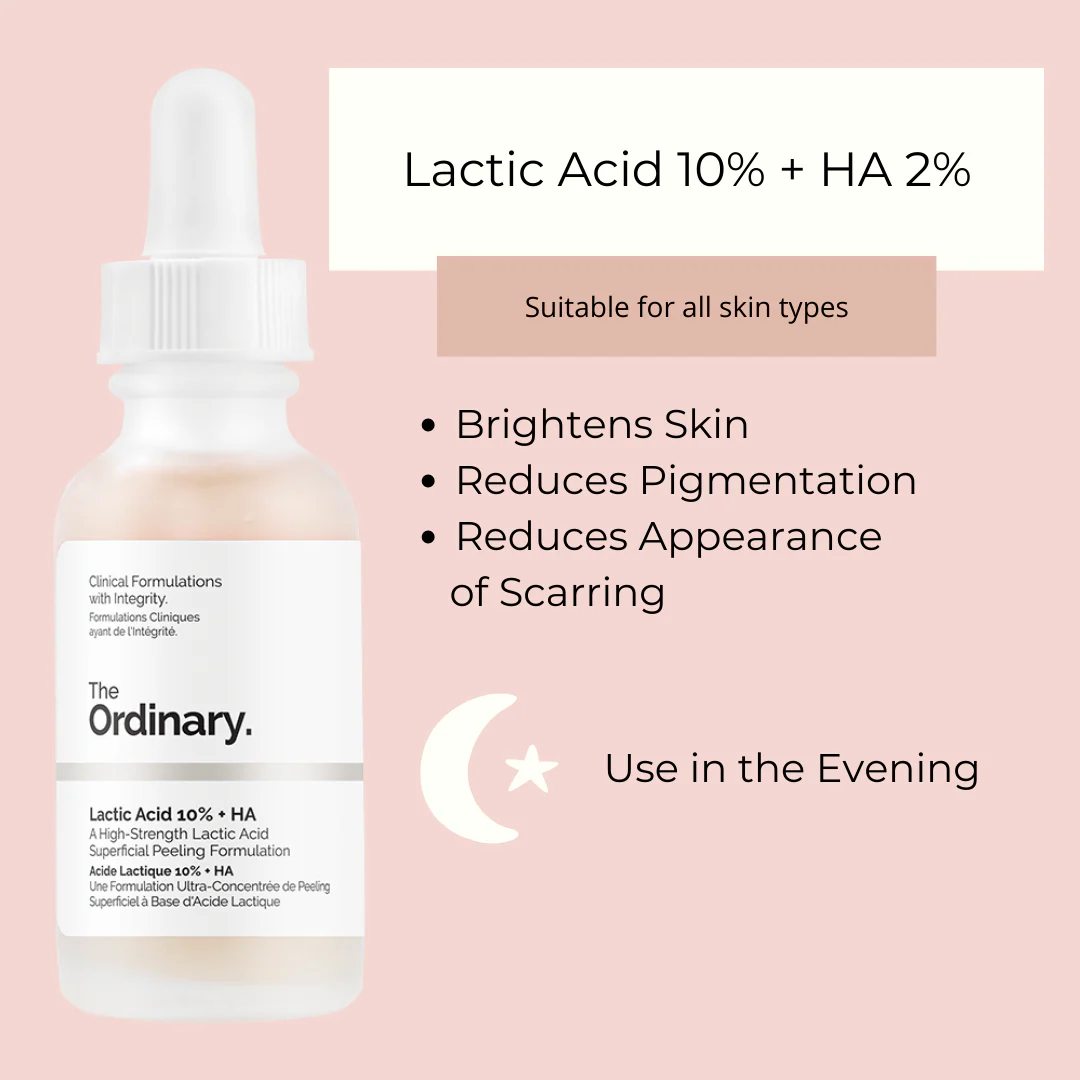 STEP 2: TREAT PM The Ordinary Acide Lactique 10% + HALactic Acid 10% + HA 1 STEP 2: TREAT PM The Ordinary Acide Lactique 10% + HALactic Acid 10% + HA